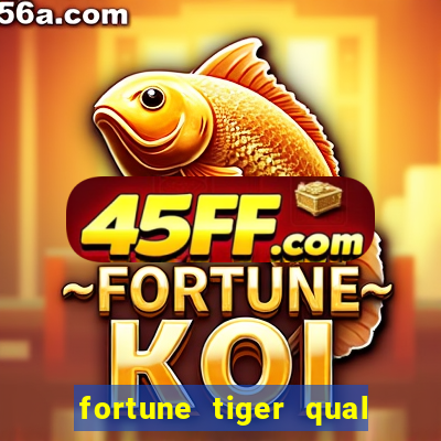 fortune tiger qual a melhor plataforma